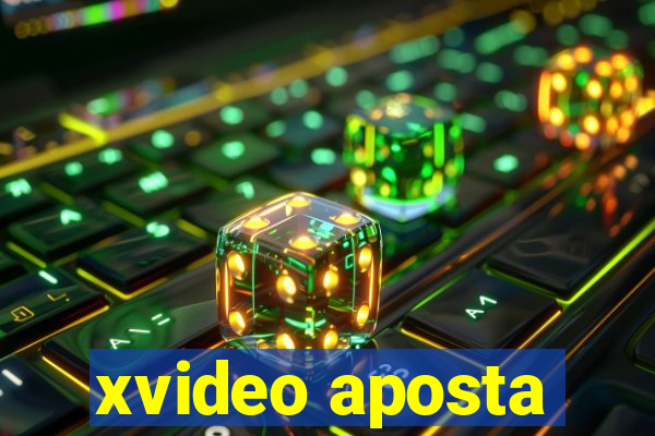 xvideo aposta